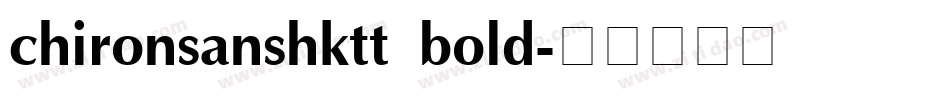 chironsanshktt bold字体转换